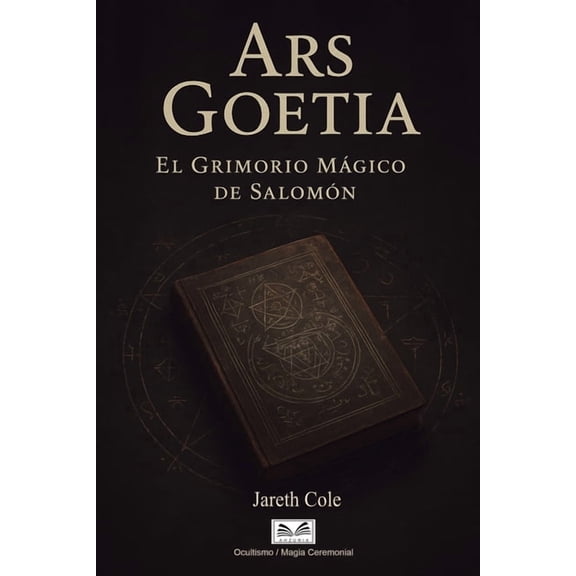 Ars Goetia: El Grimorio MÃ¡gico de SalomÃ³n, (Paperback)