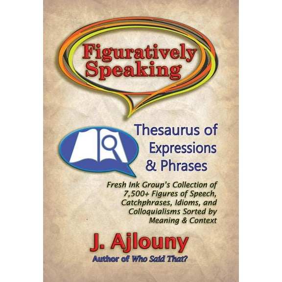 Figuratively Speaking: Thesaurus of Expressions & Phrases (Hardcover)