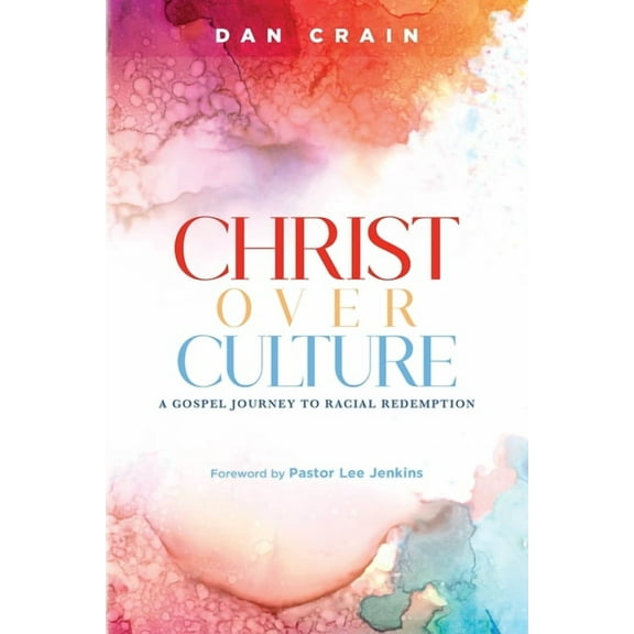Christ over Culture: A Gospel Journey to Racial Redemption, (Paperback)