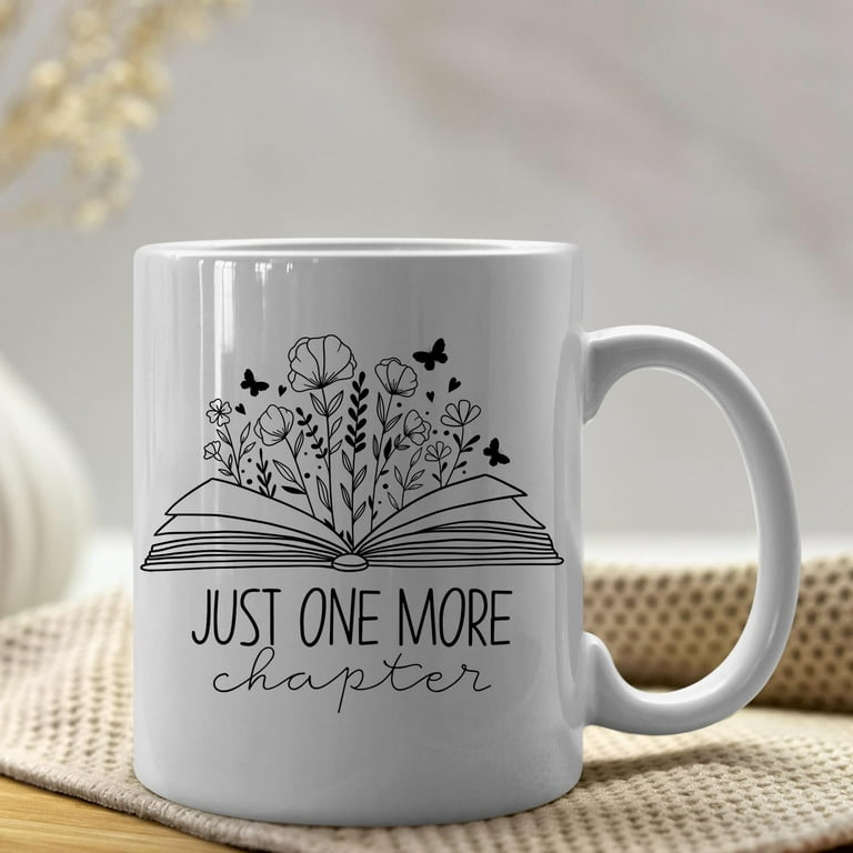Book Lovers Coffee Mug - Just One More Chapter, Book Lovers Gift Ideas,  11oz Reading Teacher Coffee Mug Ceramic Gifts - Walmart.com