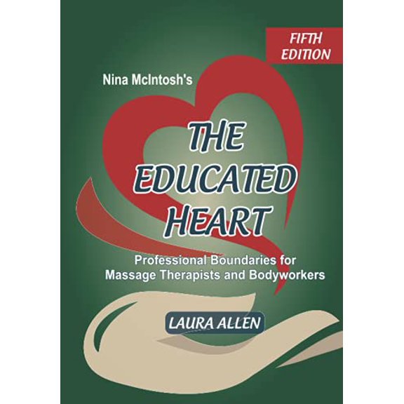 Pre-Owned Nina McIntosh's The Educated Heart: Professional Boundaries for Massage Therapists and Bodyworkers, 9781796573060, 179657306X, Paperback,