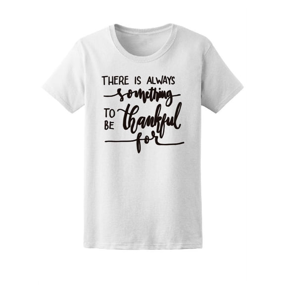 Something To Be Thankful For T-Shirt Women -Image by Shutterstock, Female Small