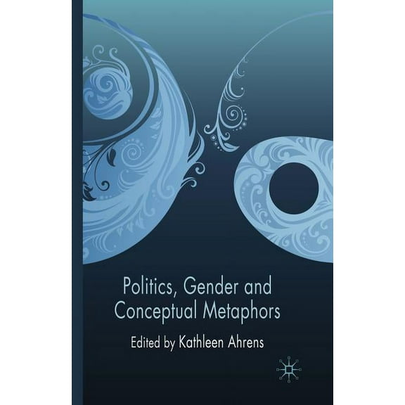 Politics, Gender and Conceptual Metaphors, (Paperback)