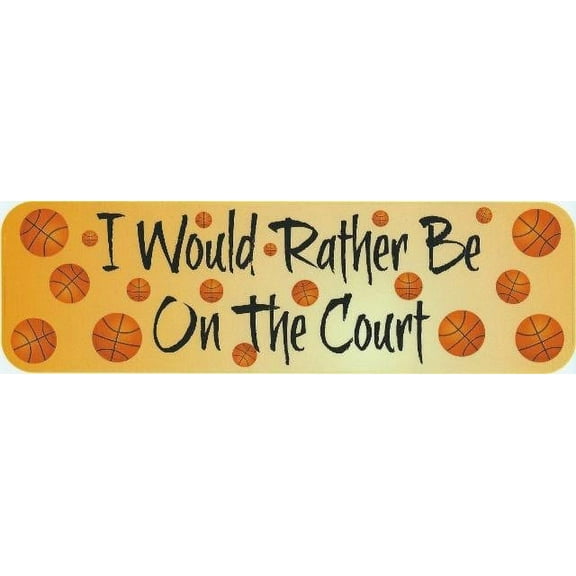 10in x 3in Rather Be Court Basketball Bumper magnet magnetic magnets