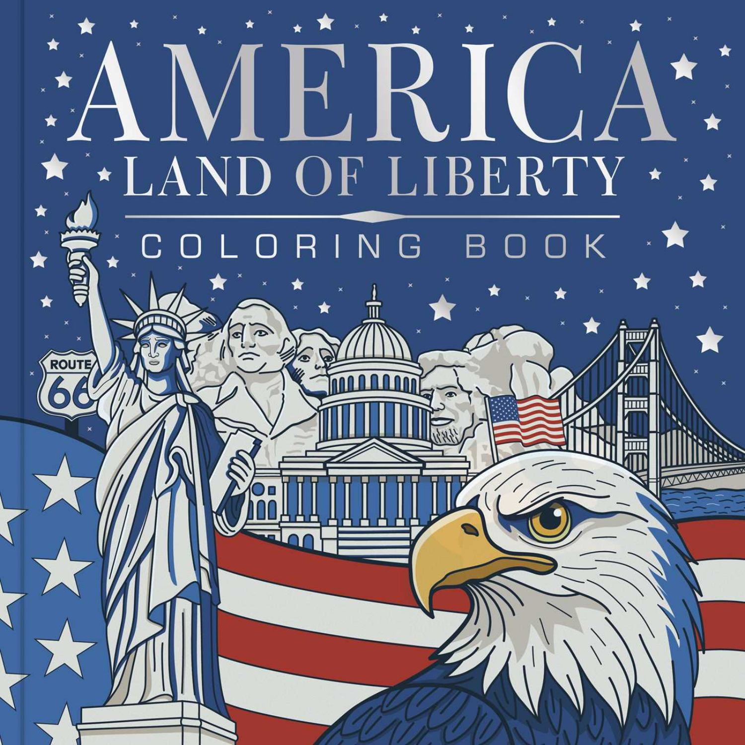 America, Land of Liberty Coloring Book: Celebrate 250 Years of America: Bold, Brave, Free, 96 pages (Paperback)
