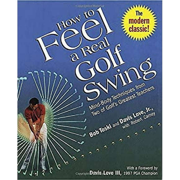 Pre-Owned How to Feel a Real Golf Swing : Mind-Body Techniques from Two of Golf's Greatest Teachers 9780812930283
