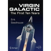 Virgin Galactic: The First Ten Years (Paperback)