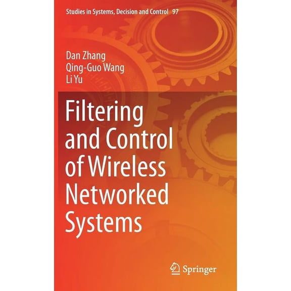 Studies in Systems, Decision and Control Filtering and Control of Wireless Networked Systems, Book 97, (Hardcover)