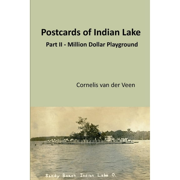 Postcards of Indian Lake: Part II - Ohio's Million Dollar Playground, (Paperback)