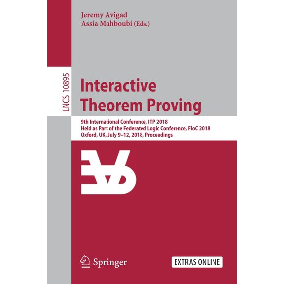Interactive Theorem Proving: 9th International Conference, Itp 2018, Held as Part of the Federated Logic Conference, Flo, (Paperback)