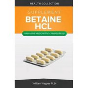 The Betaine Hcl Supplement: Alternative Medicine for a Healthy Body