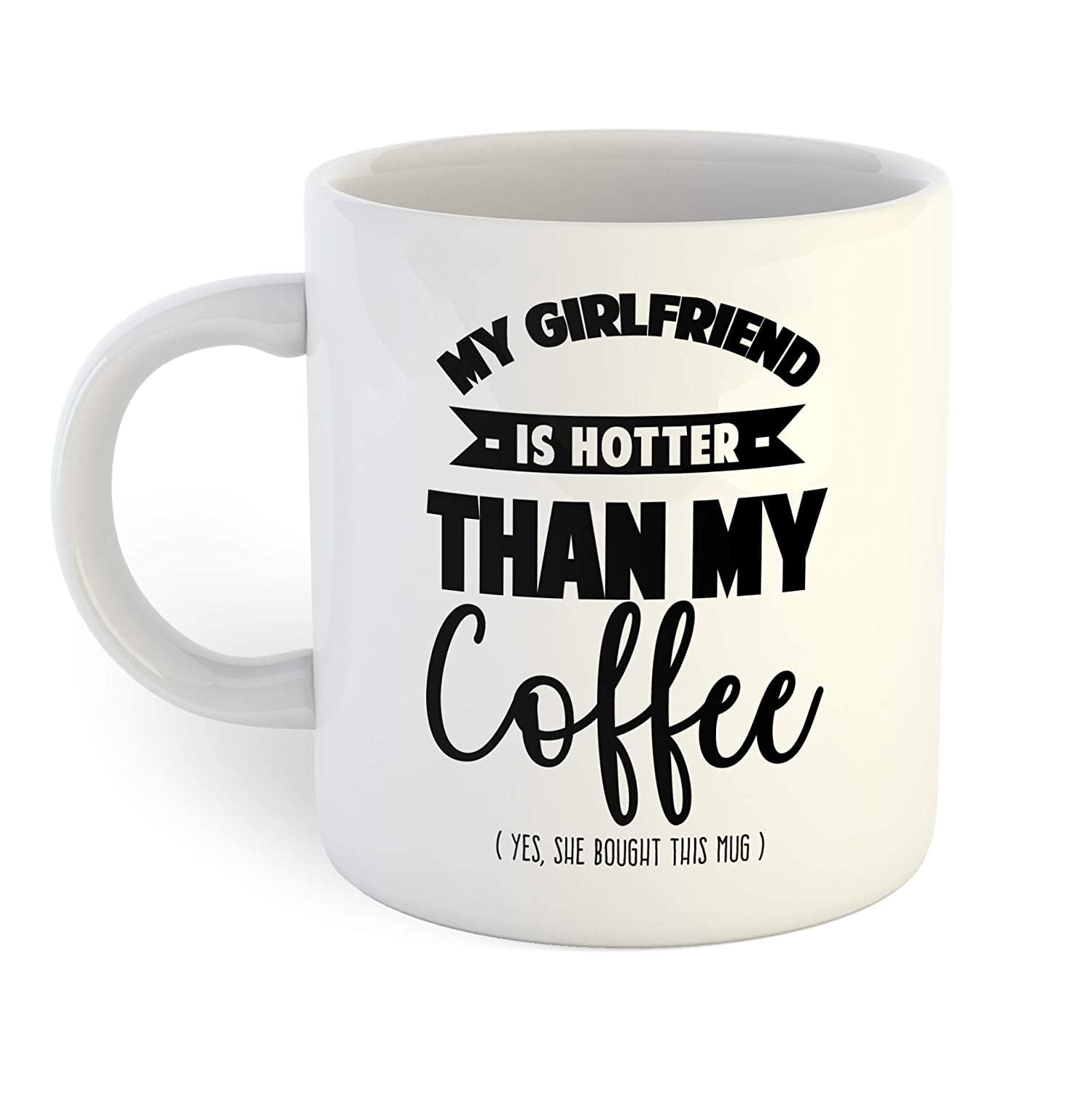 Anniversary Wife White Coffee Mug My Girlfriend Is Hotter Than Coffee Gift 