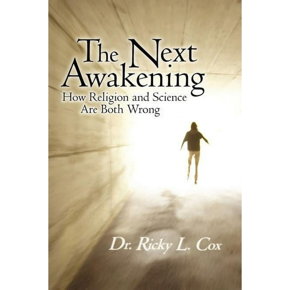 The Next Awakening: How Religion and Science Are Both Wrong, (Paperback)