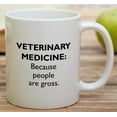 thumbnail image 4 of Funny Mug - Veterinary Medicine Because People Are Gross 11 Oz Ceramic Coffee Mugs - Funny, Sarcastic, Motivational, Inspirational birthday gifts for friends, coworkers, siblings, dad, mom, 4 of 6