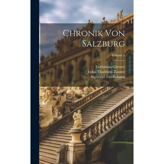 Chronik Von Salzburg; Volume 3, (Hardcover)