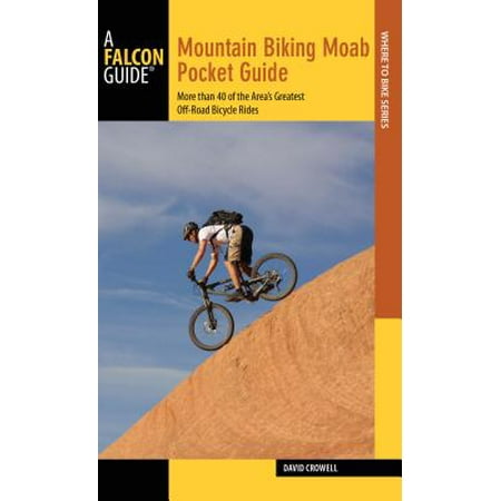 Mountain Biking Moab Pocket Guide : More Than 40 of the Area's Greatest Off-Road Bicycle Rides - (Best Places To Go Mountain Biking)