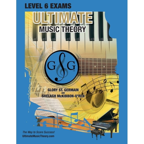Ultimate Music Theory Exam Level LEVEL 6 Music Theory Exams Workbook - Ultimate Music Theory Supplemental Exam Series: LEVEL 5, 6, 7 & 8 - Eight Exam, Book 3, (Paperback)