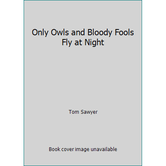 Pre-Owned Only Owls and Bloody Fools Fly at Night (Paperback) 0907579078 9780907579076