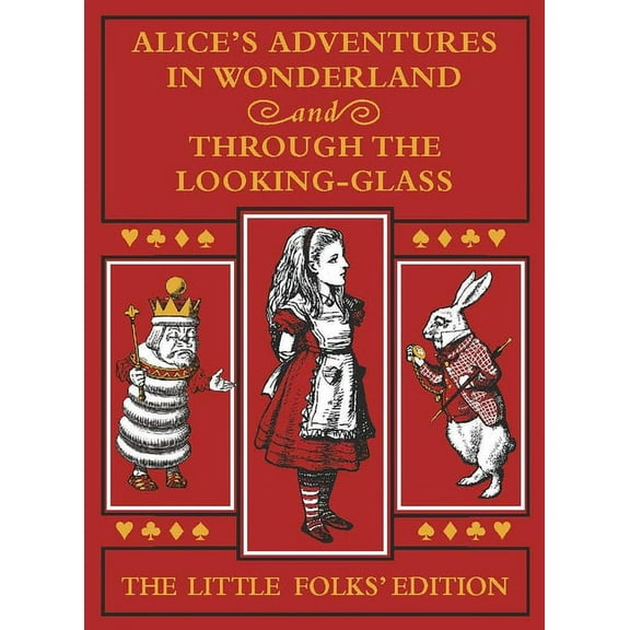 Alice's Adventures in Wonderland and Through the Looking-Glass: The Little Folks Edition (Hardcover)