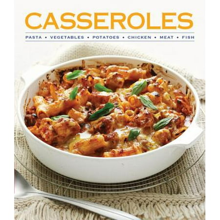Casseroles : Pasta, Vegetables, Potatoes, Chicken, Meat,