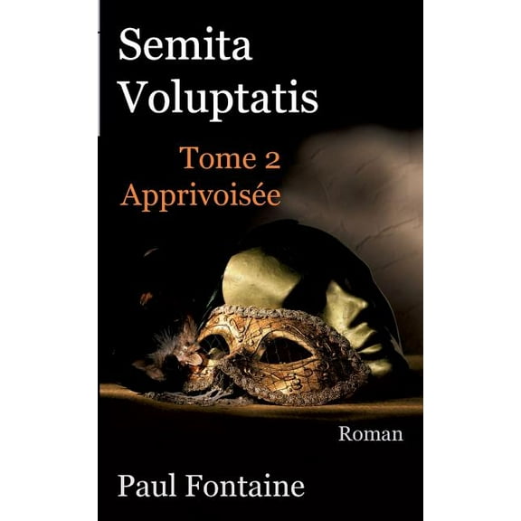 Semita voluptatis t2: apprivoisée, (Paperback)