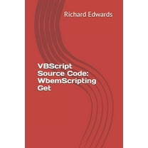 VBScript Source Code: WbemScripting Get (Paperback)