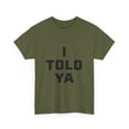 thumbnail image 2 of I Told Ya Short-Sleeved Unisex Crew T-Shirt Classic Fit, Sizes S-5XL, 2 of 9