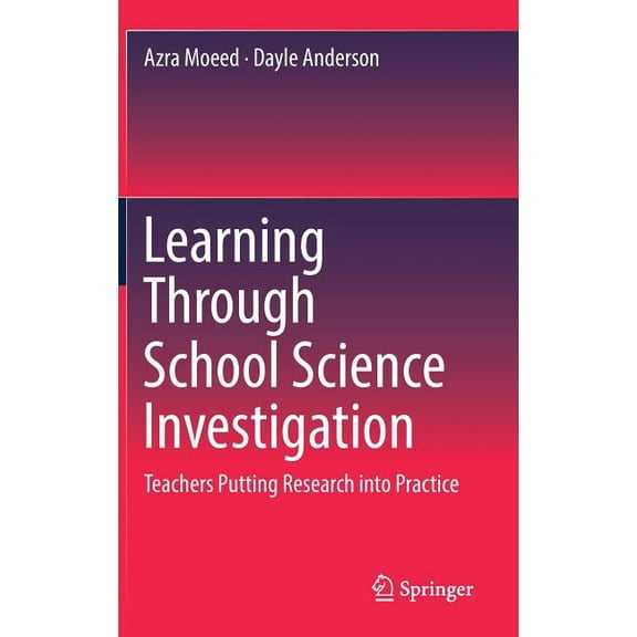 Learning Through School Science Investigation: Teachers Putting Research Into Practice, (Hardcover)