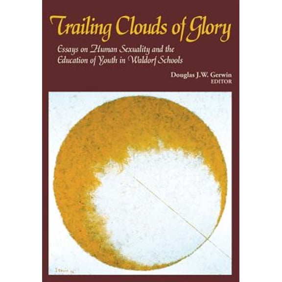 Pre-Owned Trailing Clouds of Glory: Essays on Human Sexuality and the Education of Youth in Waldorf Schools