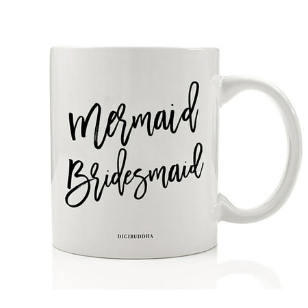 MERMAID BRIDESMAID Coffee Mug Fun Gift Idea to Bride's Wedding Party Crew Celebrations Bride Tribe Bachelorette Bash Favors Sisters Best Friends Family Member 11oz Ceramic Tea Cup Digibuddha (Best Sister Of The Bride Speech)