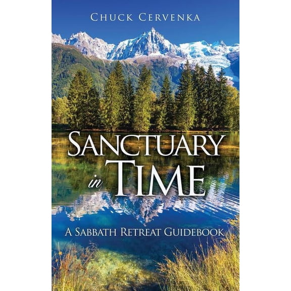 Sanctuary in Time: A Sabbath Retreat Guidebook, (Paperback)