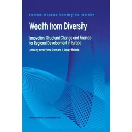 Economics of Science Technology and Inn Wealth from Diversity: Innovation Structural Change and Finance for Regional Development in Europe Book 9 (Paperback)