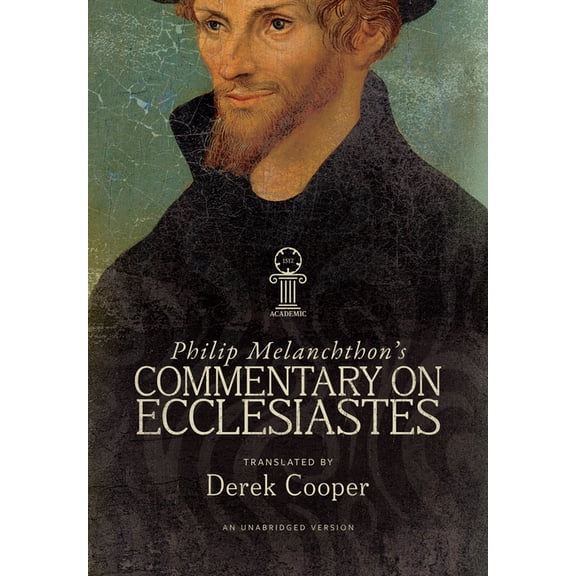 Philip Melanchthon's Commentary on Ecclesiastes: An Unabridged Translation, (Hardcover)