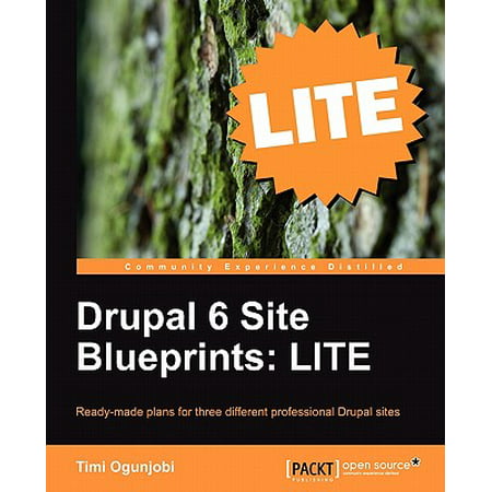 Drupal 6 Site Blueprints Lite : Build a Personal Web Site, an Events Site, and an Ecommerce (Best Drupal Ecommerce Sites)
