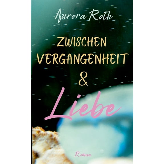 Zwischen Vergangenheit und Liebe, (Paperback)
