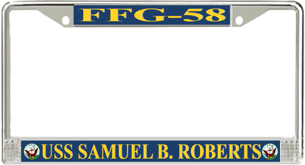 USS SAMUEL B ROBERTS FFG 58 License Plate Frame U S Navy USN Military 