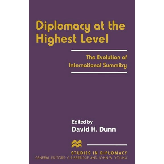 Studies in Diplomacy Diplomacy at the Highest Level: The Evolution of International Summitry, (Paperback)