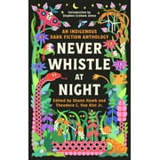 Never Whistle at Night : An Indigenous Dark Fiction Anthology (Paperback)