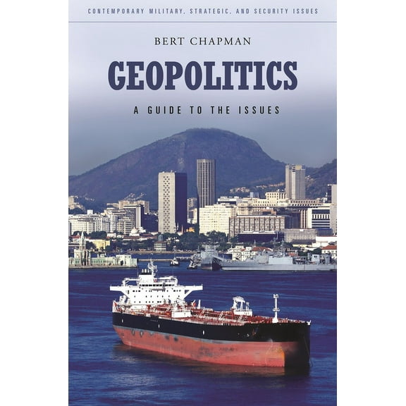 Contemporary Military, Strategic, and Se Geopolitics: A Guide to the Issues, (Hardcover)