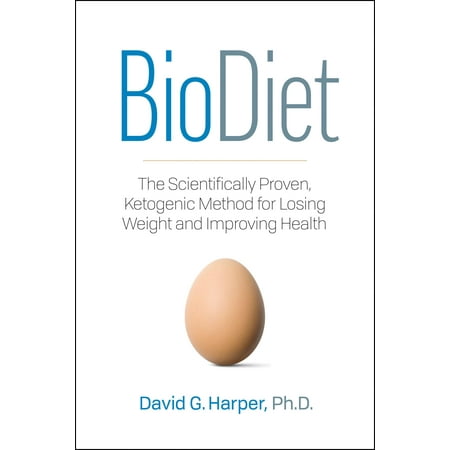 Biodiet : The Scientifically Proven, Ketogenic Way to Lose Weight and Improve