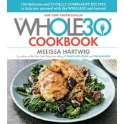 MELISSA HARTWIG URBAN; BRENT HERRIG The Whole30 Cookbook: 150 Delicious and Totally Compliant Recipes to Help You Succeed with the Whole30 and Beyond (Hardcover)