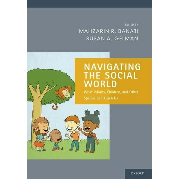 Social Cognition and Social Neuroscience Navigating the Social World: What Infants, Children, and Other Species Can Teach Us, (Paperback)