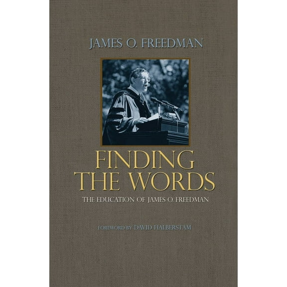 Finding the Words: The Education of James O. Freedman, (Hardcover)