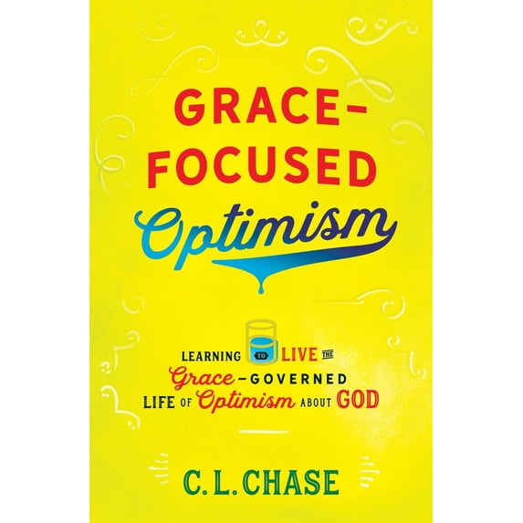 Pre-Owned Grace-Focused Optimism: Learning to Live the Grace-Governed Life of Optimism about God (Paperback) 1527100421 9781527100428