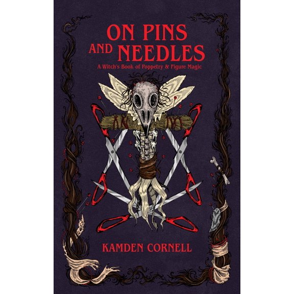 On Pins and Needles: A Witch's Book of Poppetry & Figure Magic, (Paperback)