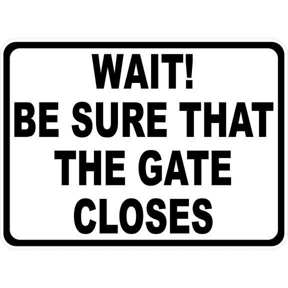 Wait Make Sure that the Gate Closes Sign