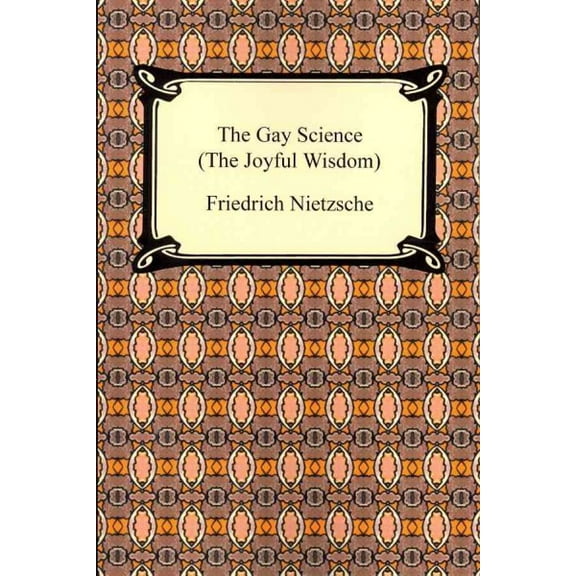 Gay Science : The Joyful Wisdom