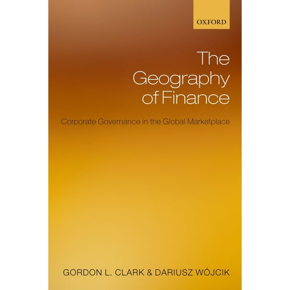 The Geography of Finance: Corporate Governance in a Global Marketplace, (Hardcover)