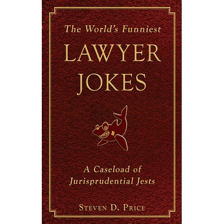 The World's Funniest Lawyer Jokes : A Caseload of Jurisprudential (Best Funniest Jokes In The World)