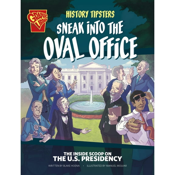 History Tipsters History Tipsters Sneak Into the Oval Office: The Inside Scoop on the U.S. Presidency, (Paperback)